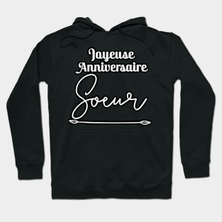 Joyeuse anniversaire Soeur Hoodie